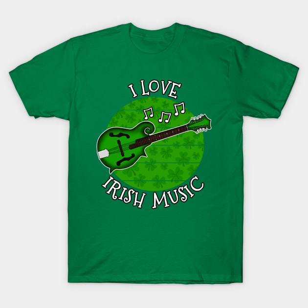 St Patrick's Day Mandolin, I Love Irish Music T-Shirt by doodlerob